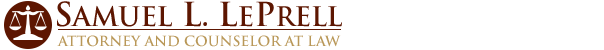 Samuel L. LePrell Attorney and Counselor at Law